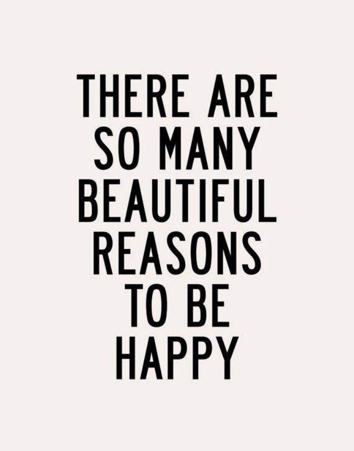 there are so many beautiful reasons to be happy.jpg