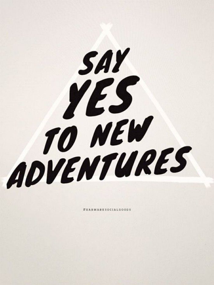 say yes to new adventures.jpg